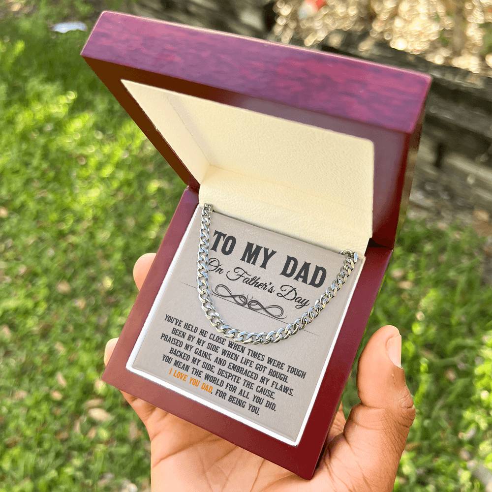 To My Dad - You've Held Me Close When Times Were Tough - Cuban Link Chain