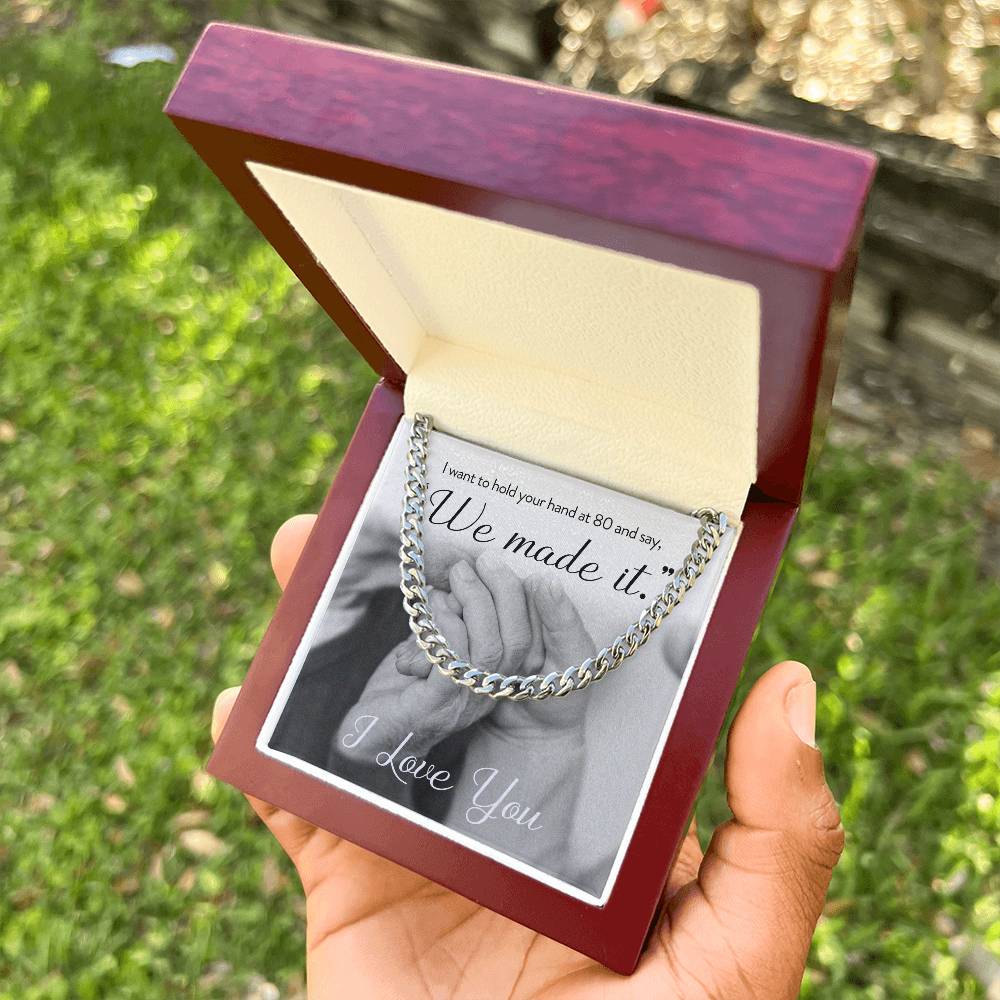 I Want To Hold Your Hand At 80 And Say We Made It Necklace Cuban Link Chain