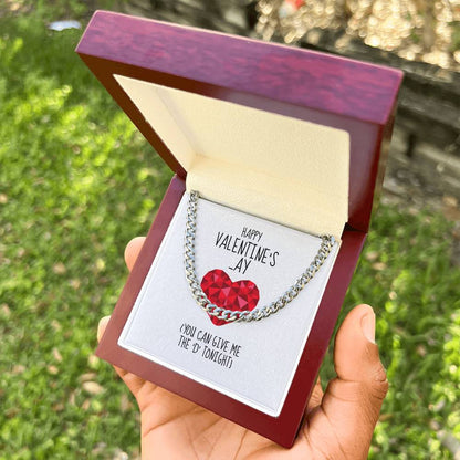 Happy Valentines  Ay You Can Give Me The D Tonight - Cuban Link Chain Necklace