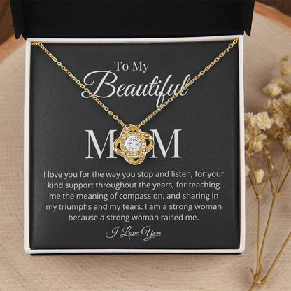 My Beautiful Mom I Love You For The Way You Stop And Listen. Love Knot Necklace