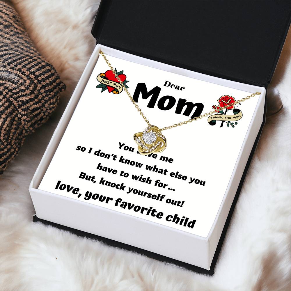 Dear Mom - You Have Me - Funny Card With A Beautiful Necklace Love Knot Necklace