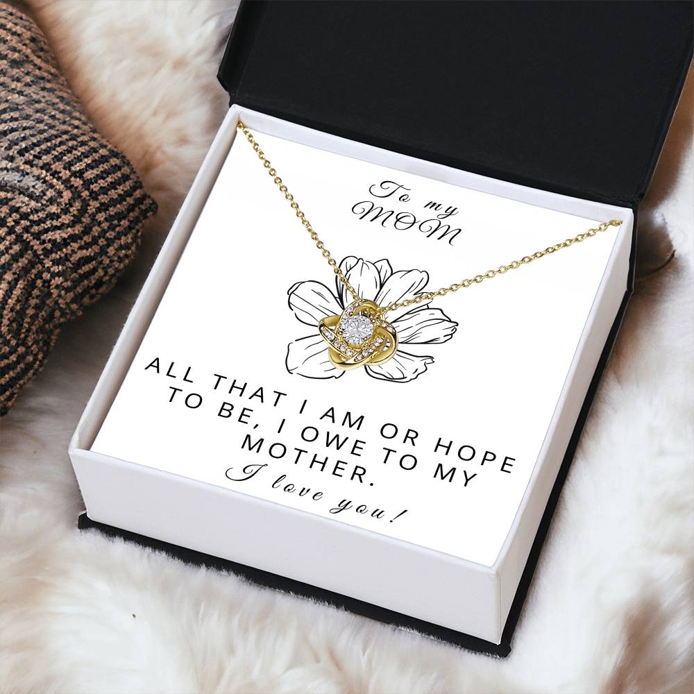 To My Mom - All That I Am Love Knot Necklace