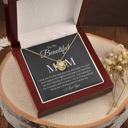 My Beautiful Mom I Love You For The Way You Stop And Listen. Love Knot Necklace