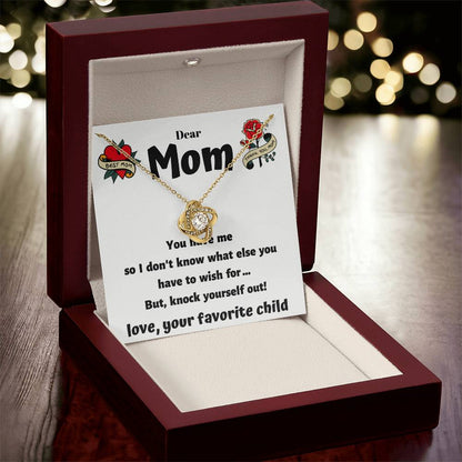Dear Mom - You Have Me - Funny Card With A Beautiful Necklace Love Knot Necklace