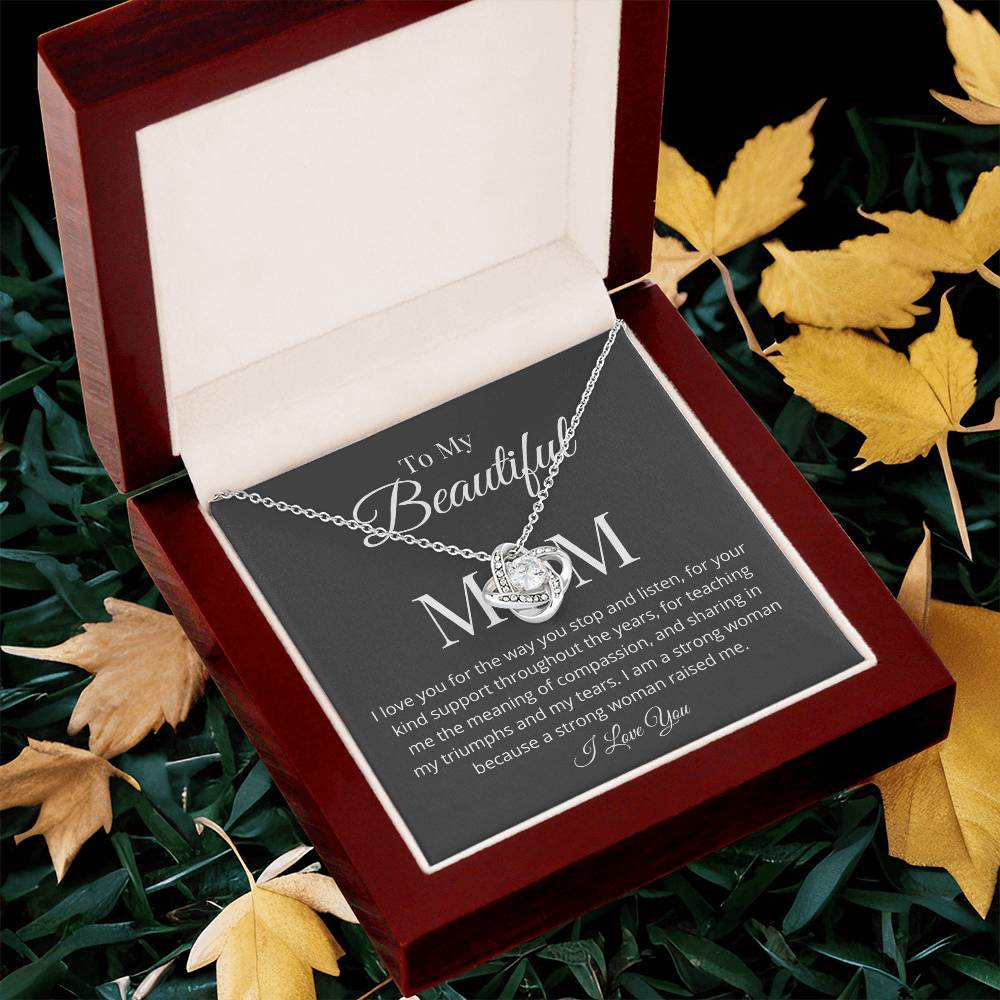 My Beautiful Mom I Love You For The Way You Stop And Listen. Love Knot Necklace