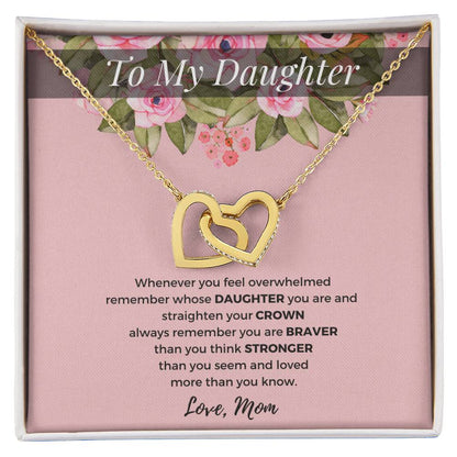 To My Daughter - Straighten Your Crown - Love Mom D01 Interlocking Hearts Necklace