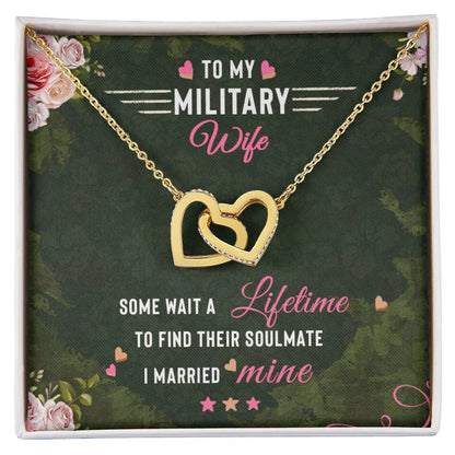 To My Military Wife Some Wait A Lifetime To Find Their Soulmate I Married `Mine Interlocking Hearts Necklace