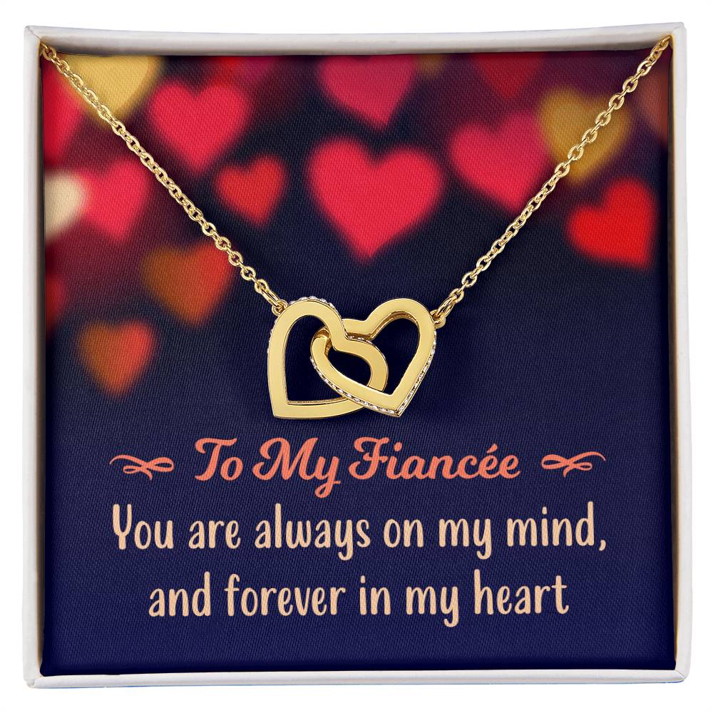 To My Fiancée - You Are Always On My Mind And Forever In My Heart - Interlocking Hearts Necklace