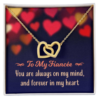 To My Fiancée - You Are Always On My Mind And Forever In My Heart - Interlocking Hearts Necklace