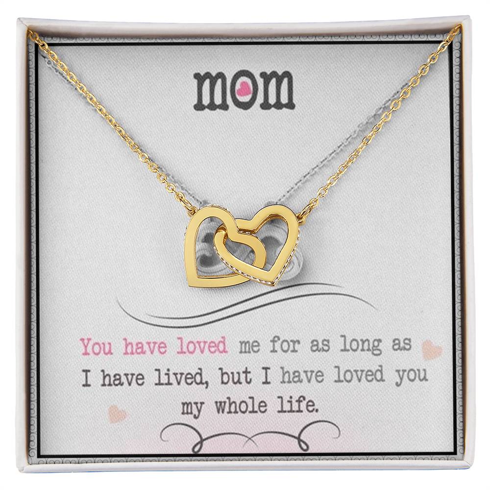 Mom You Have Loved Me For As Long As I Have Livedbut I Have Loved You My Whole Life Interlocking Hearts Necklace
