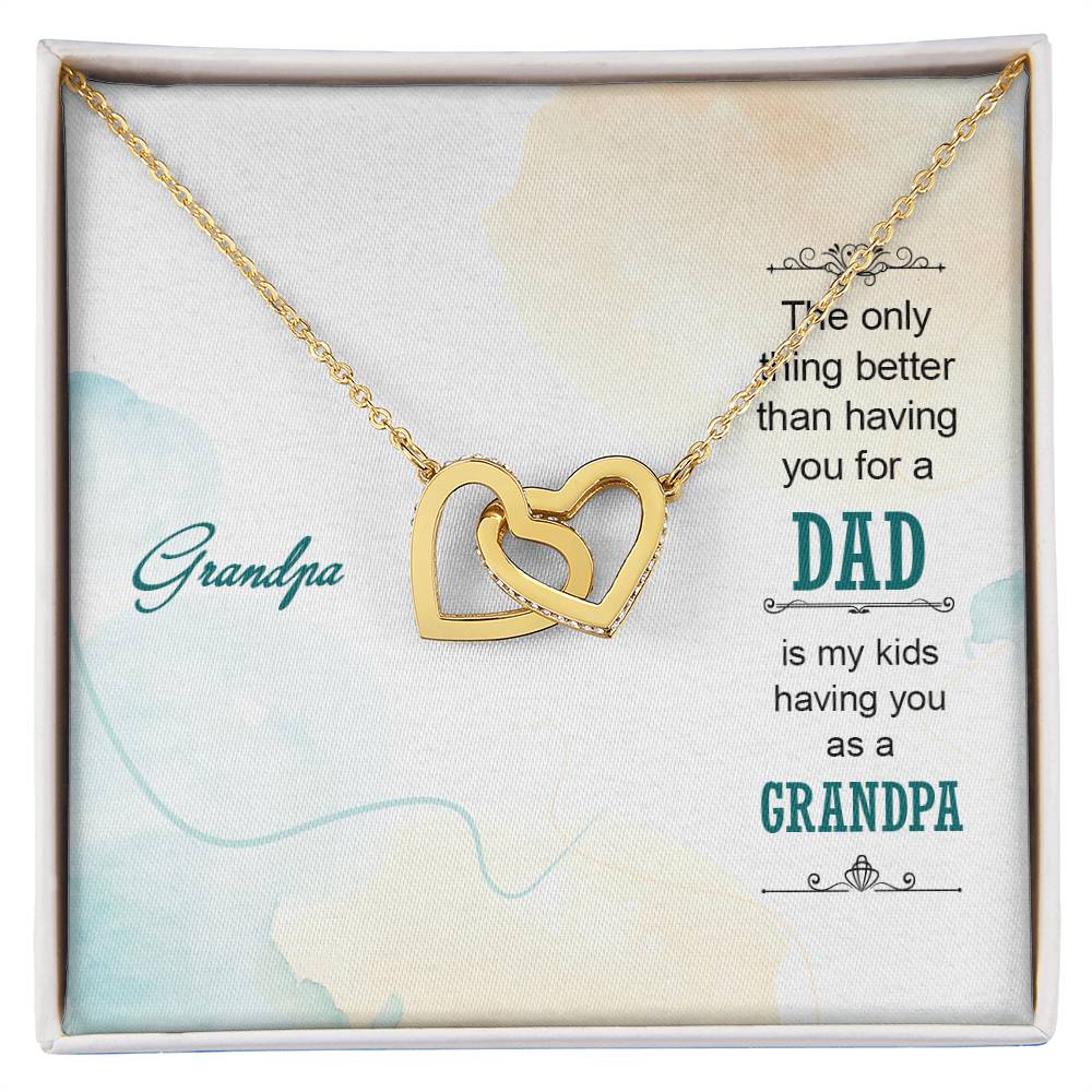 Grandpa The Only Thing Better Than Having You For A Dad - Interlocking Heart Necklace Interlocking Hearts Necklace