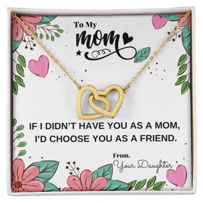 If I Didn'T Have You As My Mom I'D Choose You As My Friend Necklace Interlocking Hearts Necklace