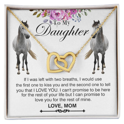 To My Daughter Horse Mom - If I Was Left With Two Breaths I Would Use Horse Interlocking Heart Necklace Mom Interlocking Hearts Necklace