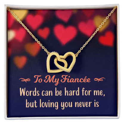 To My Fiancée - Words Can Be Hard For Me But Loving You Never Is - Interlocking Hearts Necklace