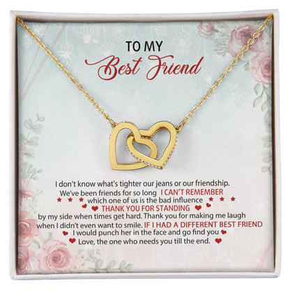 To My Best Friend I Don'T Know What'S Tighter Our Jeans Or Our Friendship Interlocking Hearts Necklace