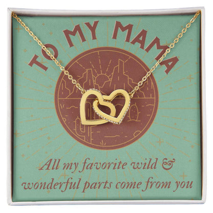 To My Mama All My Favorite Wild & Wonderful Parts Come From You Mother'S Day Gift Interlocking Hearts Necklace