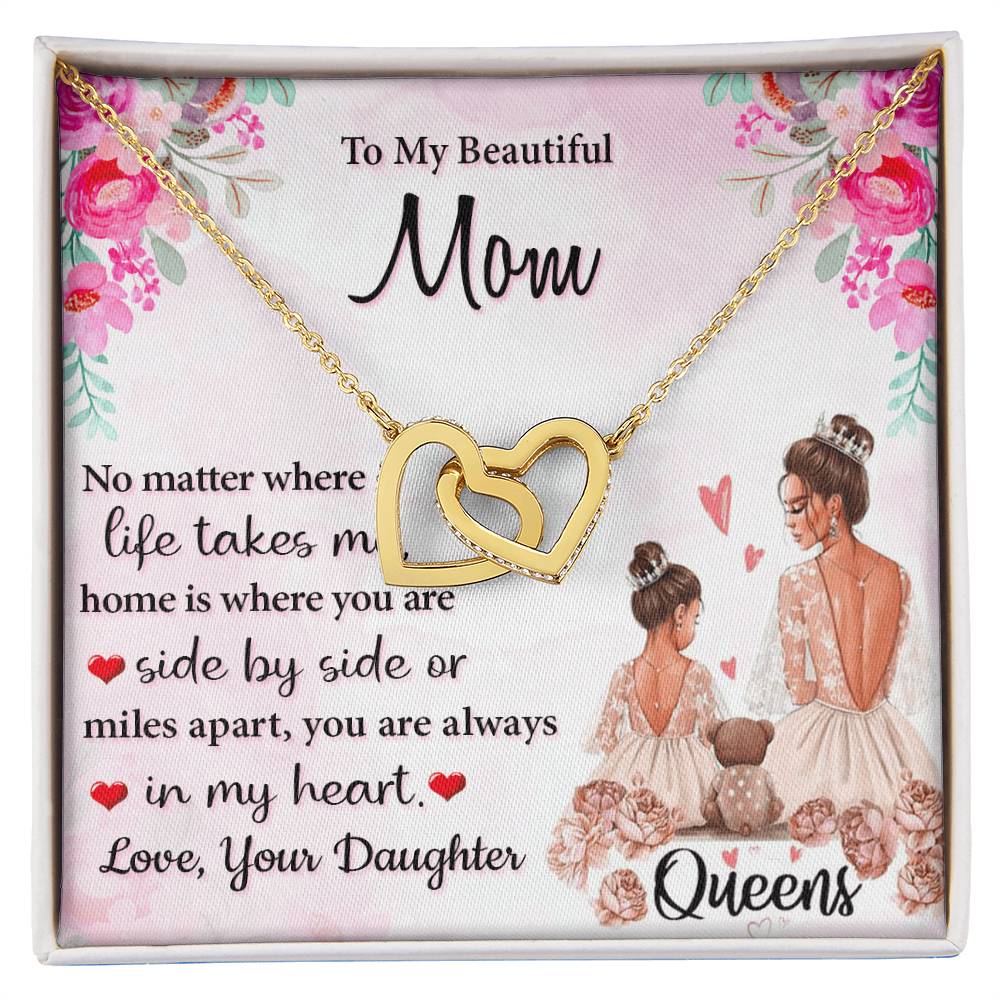 To My Beautiful Mom Side By Side Or Miles Apart You Are Always In My Heart Interlocking Hearts Necklace