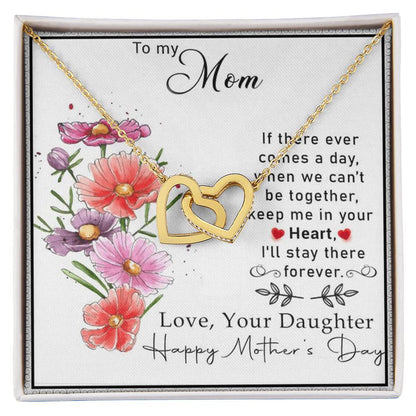 To My Mom If There Ever Comes A Day.When We Can'T Be Togetherkeep Me In Your Heart Interlocking Hearts Necklace