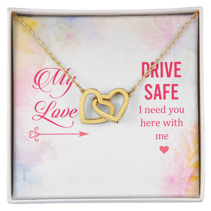 My Love - Drive Safe I Need You Here With Me - Interlocking Heart Necklace Interlocking Hearts Necklace