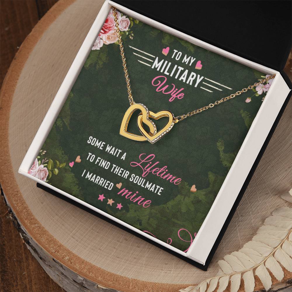To My Military Wife Some Wait A Lifetime To Find Their Soulmate I Married `Mine Interlocking Hearts Necklace