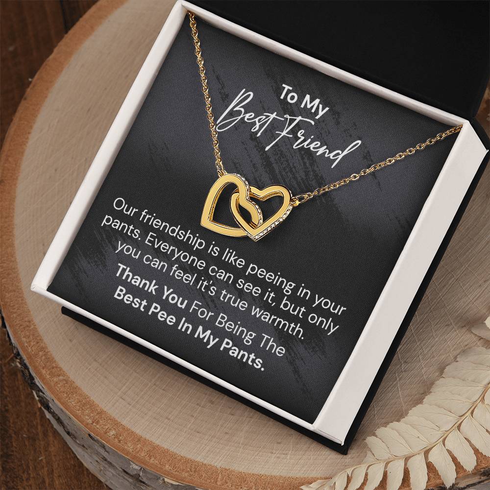 To My Best Friend - Our Friendship Is Like Peeing - Interlocking Heart Necklace Interlocking Hearts Necklace
