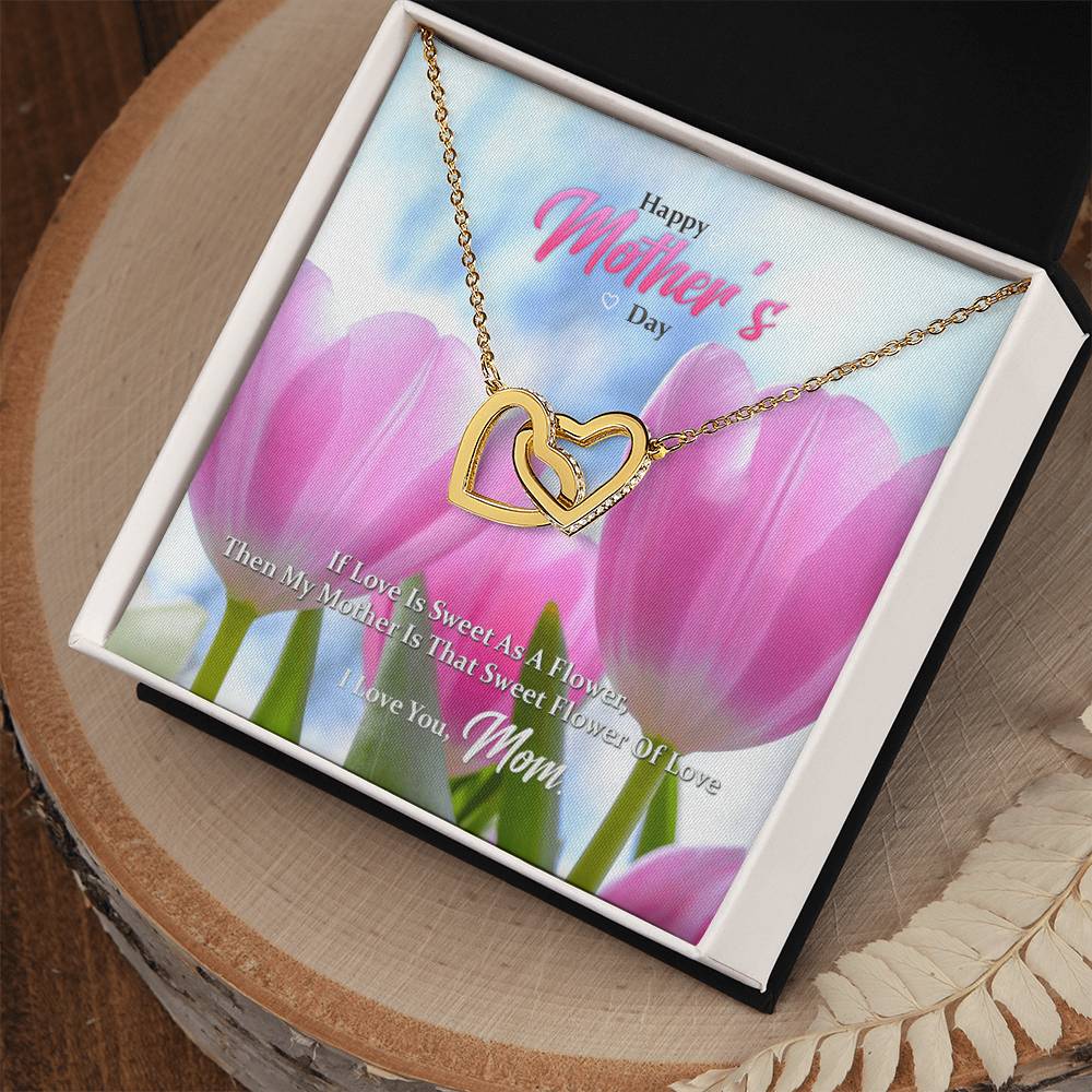 If Love Is Sweet As A Flower Then My Mother Is That Sweet Flower Of Love Interlocking Hearts Necklace