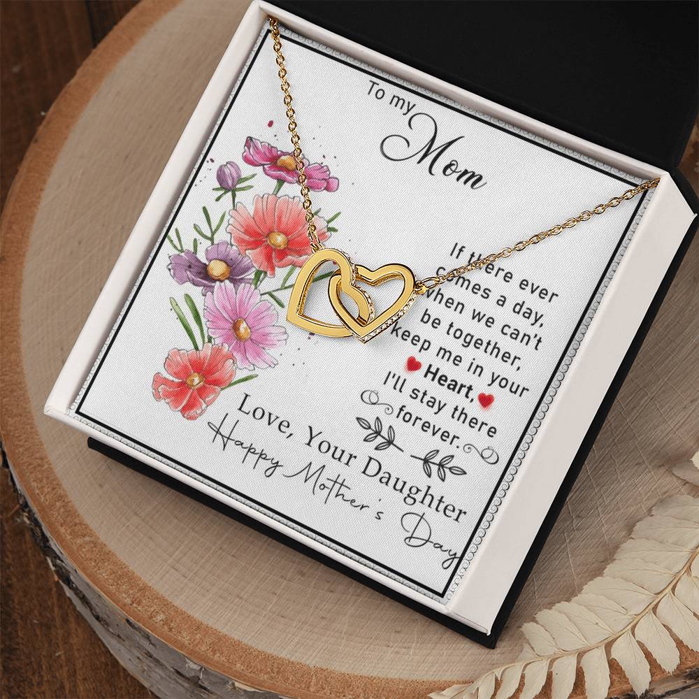 To My Mom If There Ever Comes A Day.When We Can'T Be Togetherkeep Me In Your Heart Interlocking Hearts Necklace