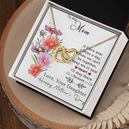 To My Mom If There Ever Comes A Day.When We Can'T Be Togetherkeep Me In Your Heart Interlocking Hearts Necklace