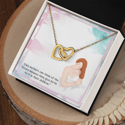 Only Mother Can Think Of The Future. Happy Mothers Day Interlocking Hearts Necklace