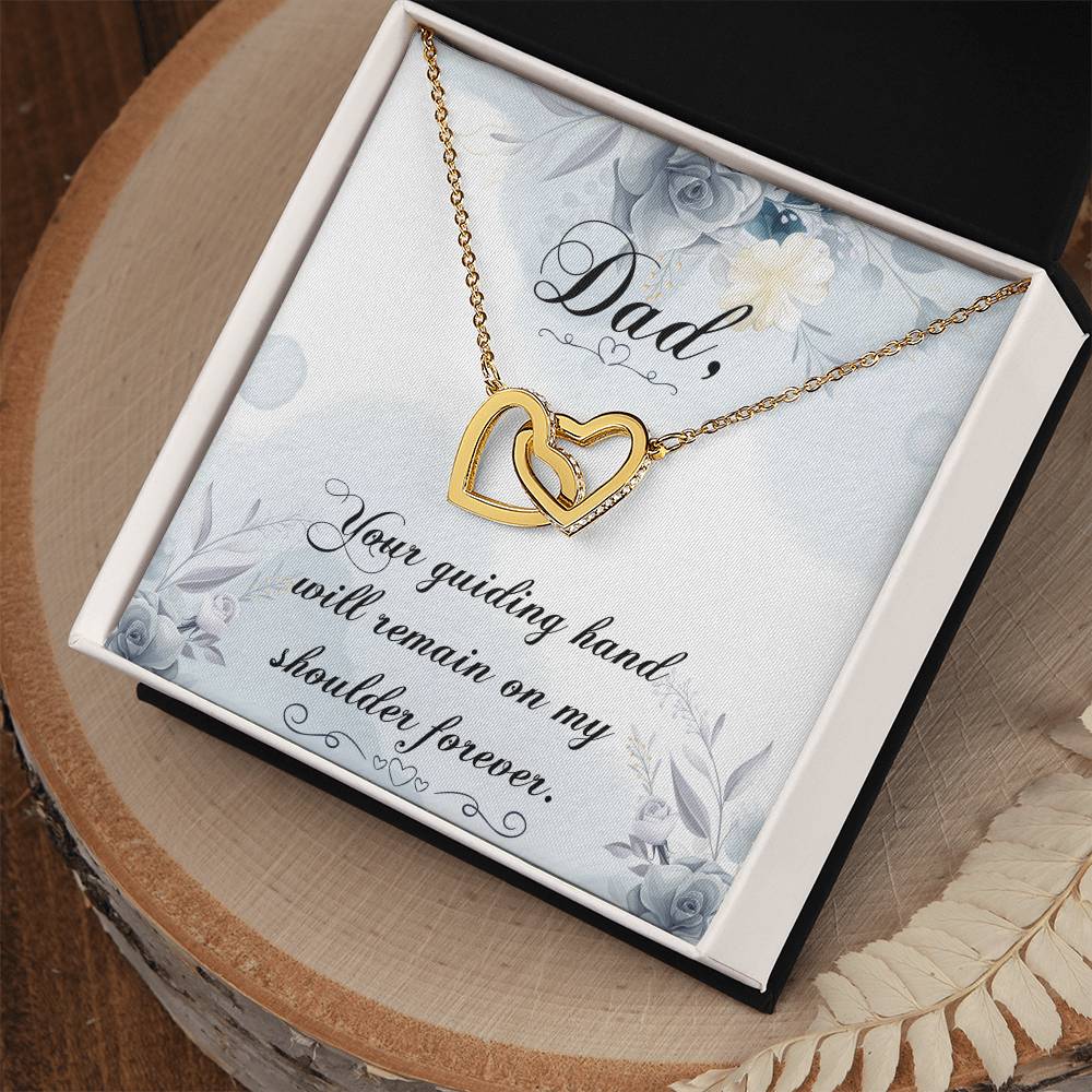 Dad - Your Guiding Hand Will Remain On My Shoulder Forever - Necklace Interlocking Hearts Necklace