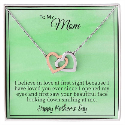 To My Mom I Believe In Love At First Sight Because I Have Loved You. Happy Mother'S Day Interlocking Hearts Necklace