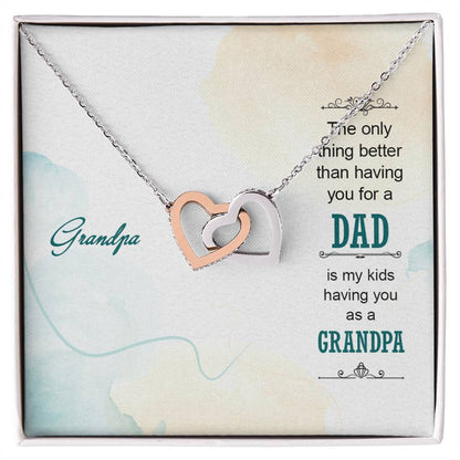 Grandpa The Only Thing Better Than Having You For A Dad - Interlocking Heart Necklace Interlocking Hearts Necklace