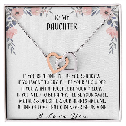 To My Daughter If You'Re Alone I'Ll Be Your Shadow Interlocking Hearts Necklace