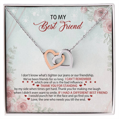 To My Best Friend I Don'T Know What'S Tighter Our Jeans Or Our Friendship Interlocking Hearts Necklace