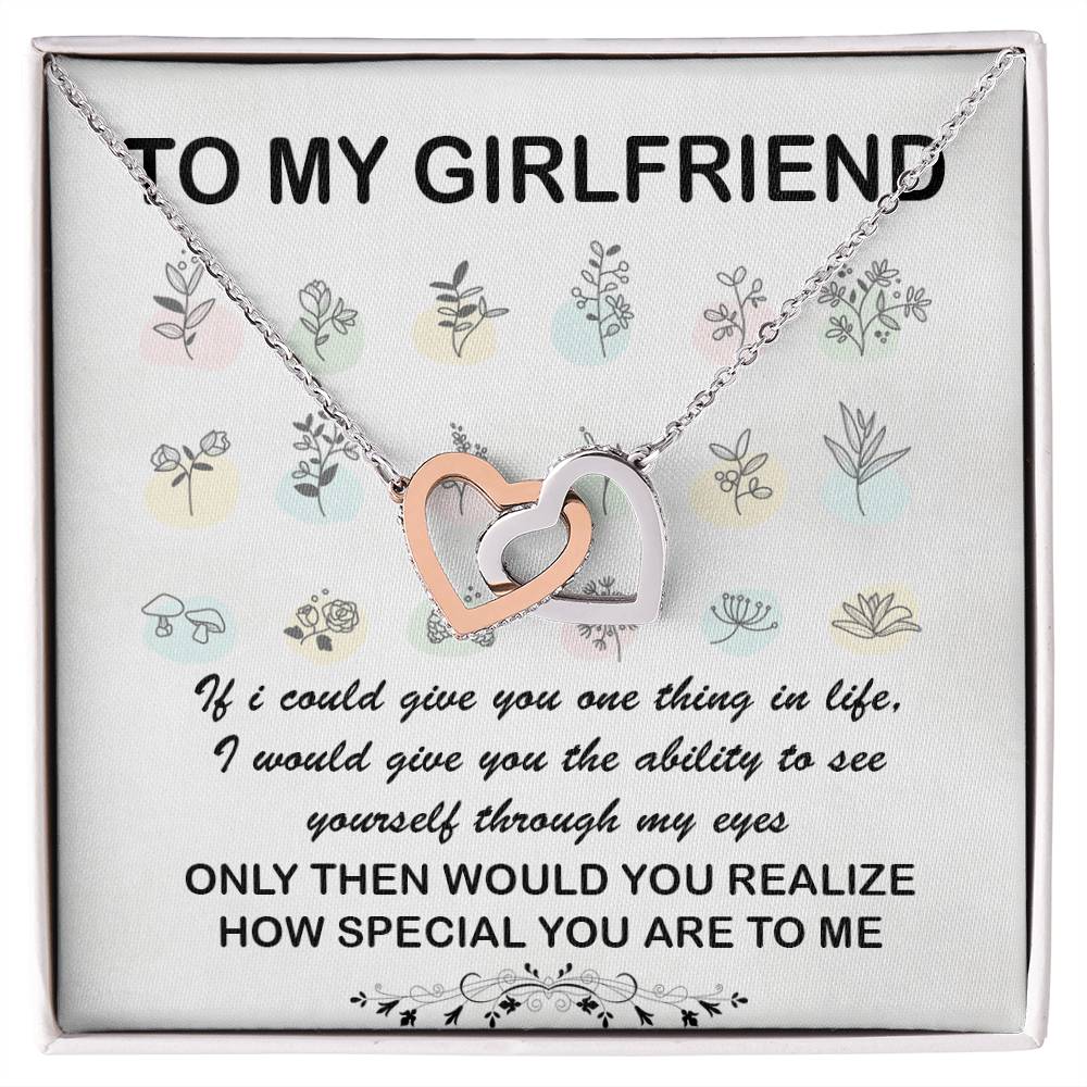 To My Girlfriend If I Could Give You One Thing In Life I Would Give You The Ability To See Yourself Interlocking Hearts Necklace