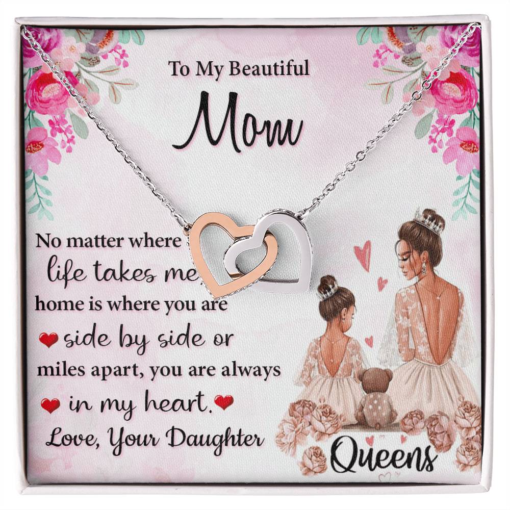 To My Beautiful Mom Side By Side Or Miles Apart You Are Always In My Heart Interlocking Hearts Necklace