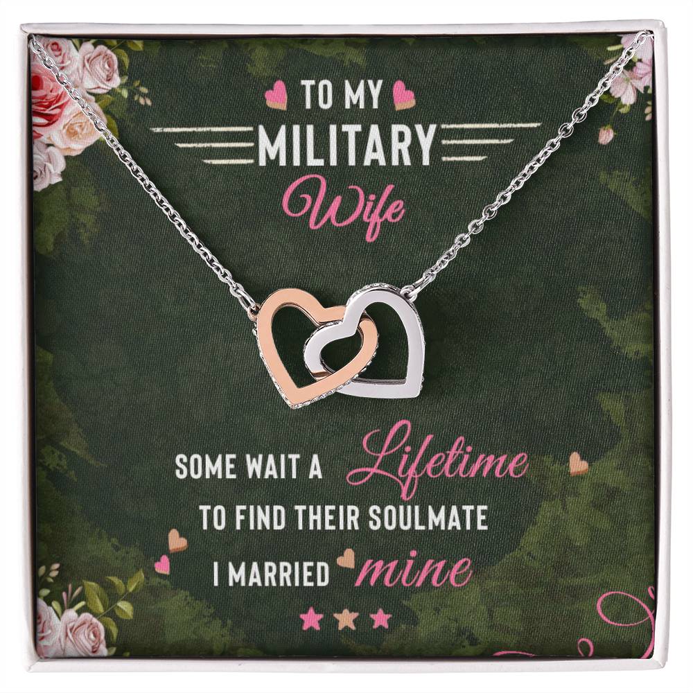 To My Military Wife Some Wait A Lifetime To Find Their Soulmate I Married `Mine Interlocking Hearts Necklace