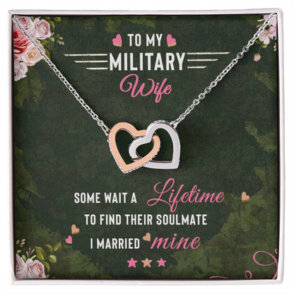 To My Military Wife Some Wait A Lifetime To Find Their Soulmate I Married `Mine Interlocking Hearts Necklace