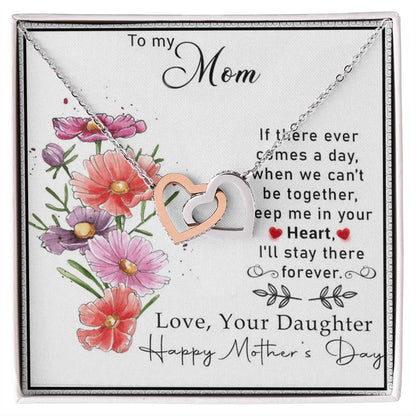 To My Mom If There Ever Comes A Day.When We Can'T Be Togetherkeep Me In Your Heart Interlocking Hearts Necklace