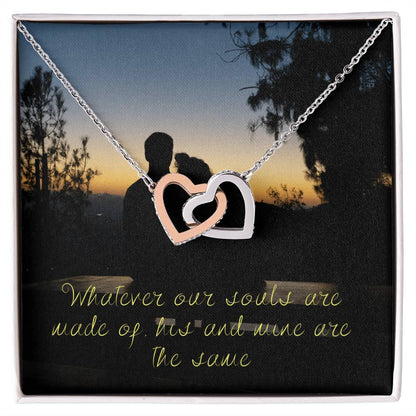 Whatever Our Souls Are Made Of His And Mine Are The Same Interlocking Hearts Necklace