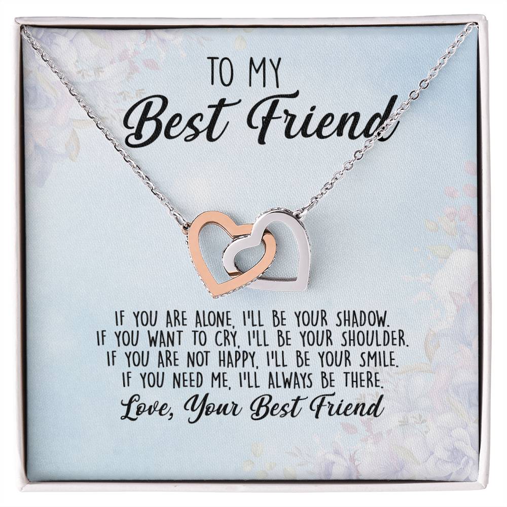 To My Best Friend If You Are Alone I'Ll Be Your Shadow Interlocking Hearts Necklace
