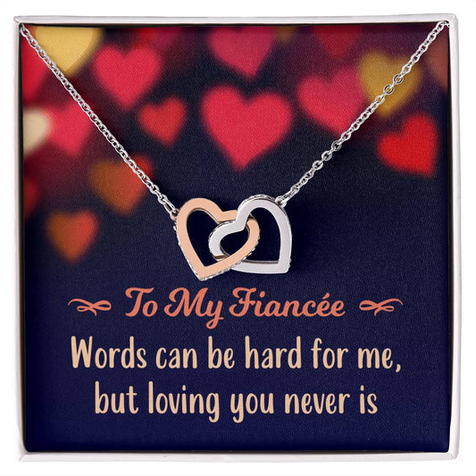 To My Fiancée - Words Can Be Hard For Me But Loving You Never Is - Interlocking Hearts Necklace