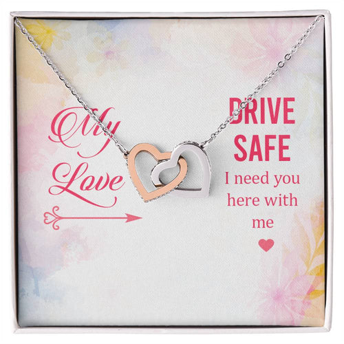 My Love - Drive Safe I Need You Here With Me - Interlocking Heart Necklace Interlocking Hearts Necklace