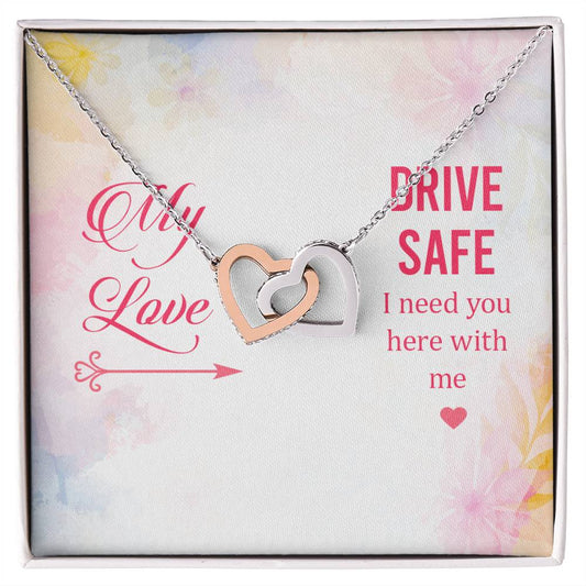 My Love - Drive Safe I Need You Here With Me - Interlocking Heart Necklace Interlocking Hearts Necklace
