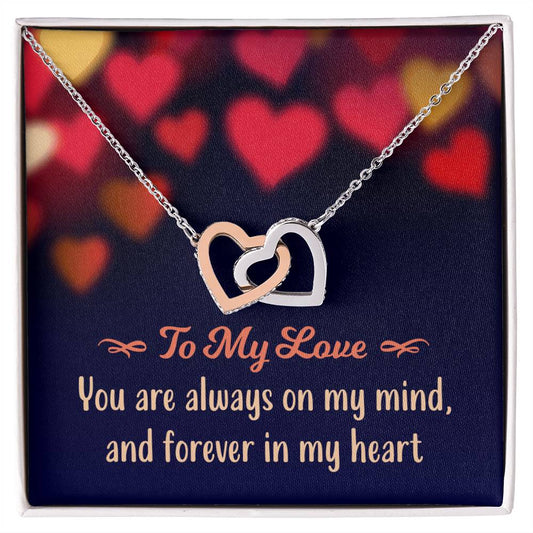 To My Love - You Are Always On My Mind And Forever In My Heart - Interlocking Hearts Necklace