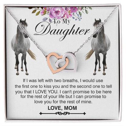 To My Daughter Horse Mom - If I Was Left With Two Breaths I Would Use Horse Interlocking Heart Necklace Mom Interlocking Hearts Necklace