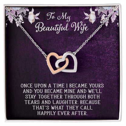 To My Dear Beautiful Wife Once Upon A Time I Became Yours Interlocking Hearts Necklace