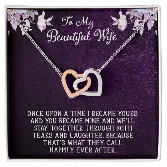 To My Dear Beautiful Wife Once Upon A Time I Became Yours Interlocking Hearts Necklace