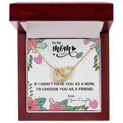 If I Didn'T Have You As My Mom I'D Choose You As My Friend Necklace Interlocking Hearts Necklace