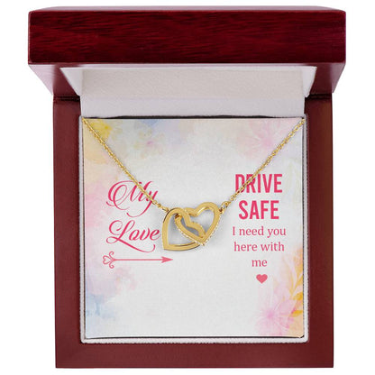 My Love - Drive Safe I Need You Here With Me - Interlocking Heart Necklace Interlocking Hearts Necklace